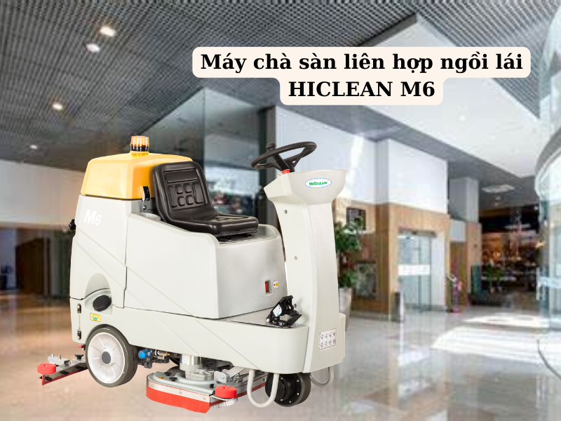 Máy chà sàn liên hợp ngồi lái HiClean M6