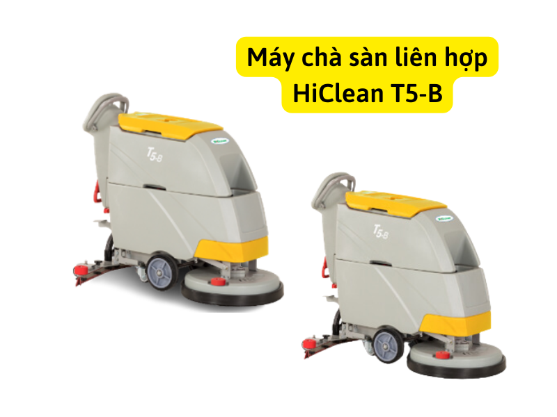 Máy chà sàn liên hợp HiClean T5-B